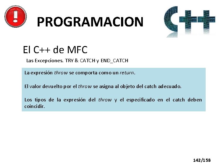 PROGRAMACION El C++ de MFC Las Excepciones. TRY & CATCH y END_CATCH La expresión