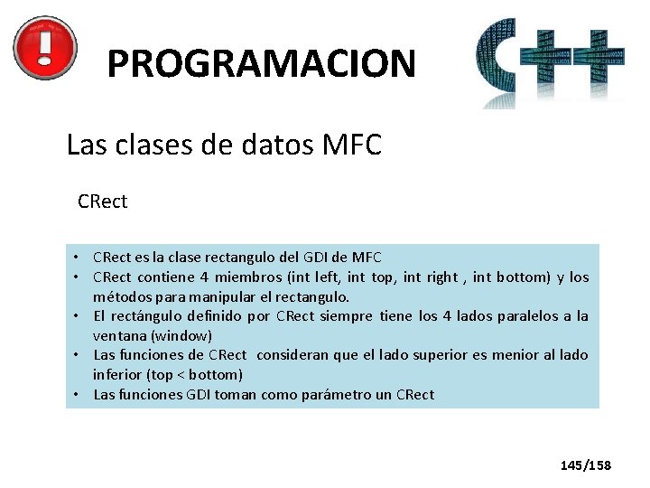 PROGRAMACION Las clases de datos MFC CRect • CRect es la clase rectangulo del