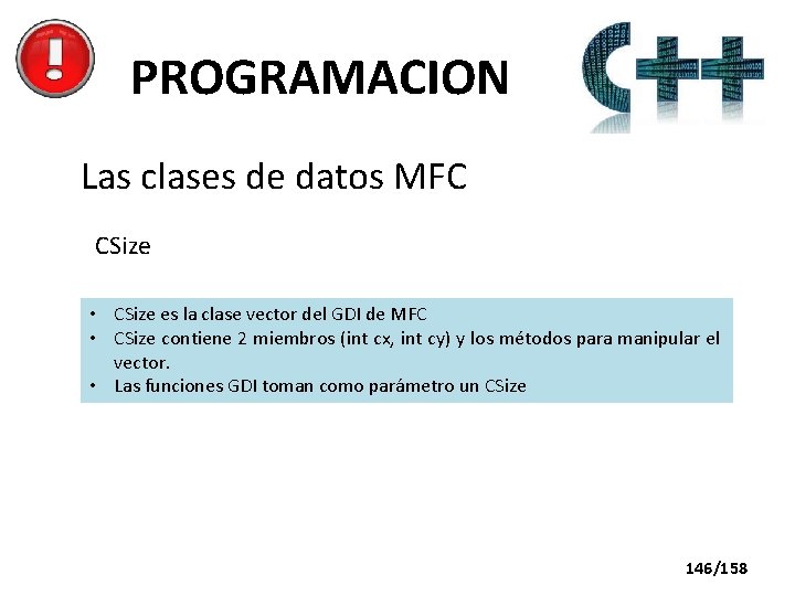 PROGRAMACION Las clases de datos MFC CSize • CSize es la clase vector del
