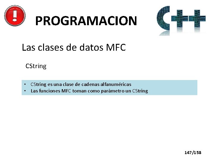 PROGRAMACION Las clases de datos MFC CString • CString es una clase de cadenas