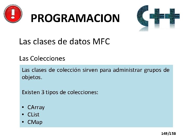 PROGRAMACION Las clases de datos MFC Las Colecciones Las clases de colección sirven para