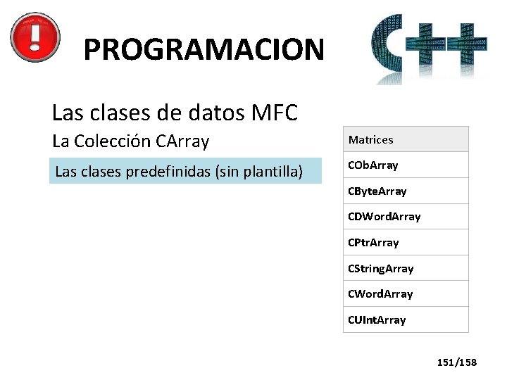PROGRAMACION Las clases de datos MFC La Colección CArray Matrices Las clases predefinidas (sin