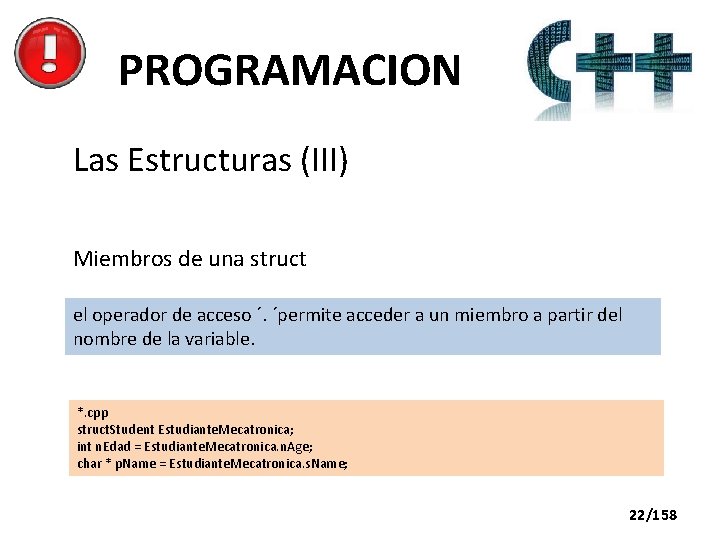 PROGRAMACION Las Estructuras (III) Miembros de una struct el operador de acceso ´. ´permite