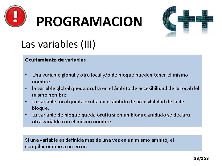 PROGRAMACION Las variables (III) Ocultamiento de variables • Una variable global y otra local