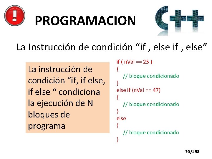 PROGRAMACION La Instrucción de condición “if , else” La instrucción de condición “if, if