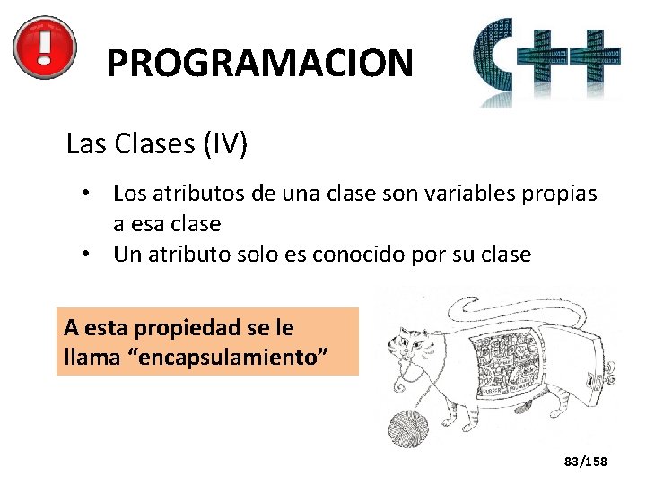 PROGRAMACION Las Clases (IV) • Los atributos de una clase son variables propias a