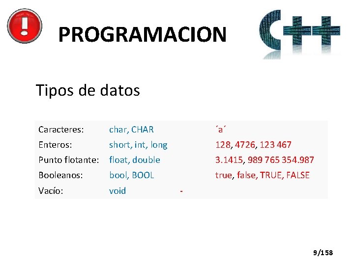 PROGRAMACION Tipos de datos Caracteres: char, CHAR ´a´ Enteros: short, int, long 128, 4726,