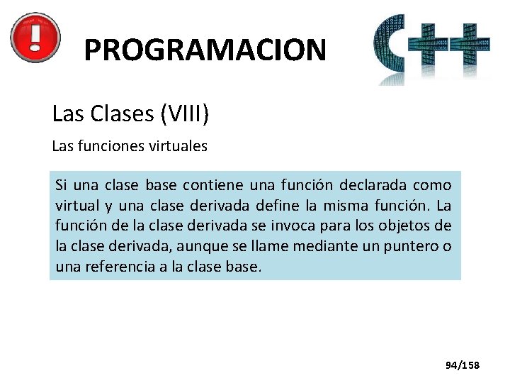 PROGRAMACION Las Clases (VIII) Las funciones virtuales Si una clase base contiene una función