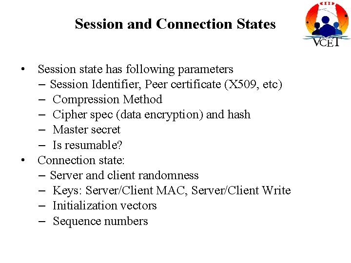 Session and Connection States • Session state has following parameters – Session Identifier, Peer