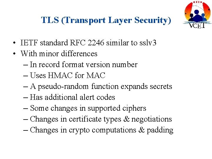 TLS (Transport Layer Security) • IETF standard RFC 2246 similar to sslv 3 •