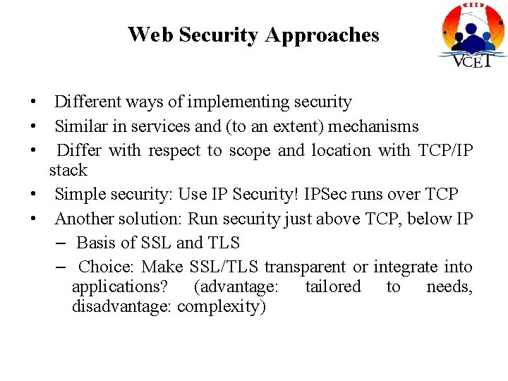 Web Security Approaches • Different ways of implementing security • Similar in services and