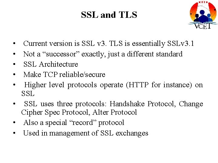 SSL and TLS • • • Current version is SSL v 3. TLS is