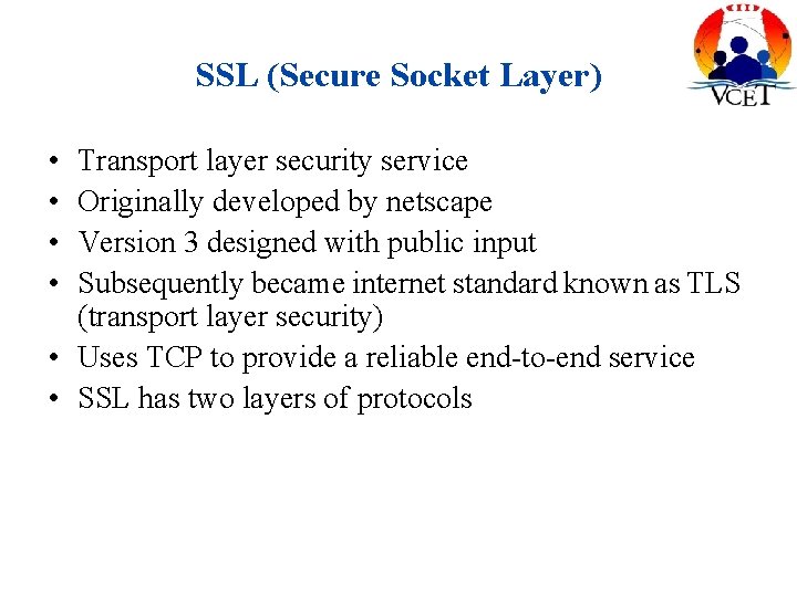SSL (Secure Socket Layer) • • Transport layer security service Originally developed by netscape
