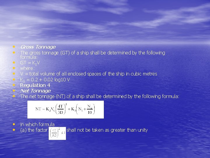  • Gross Tonnage • The gross tonnage (GT) of a ship shall be
