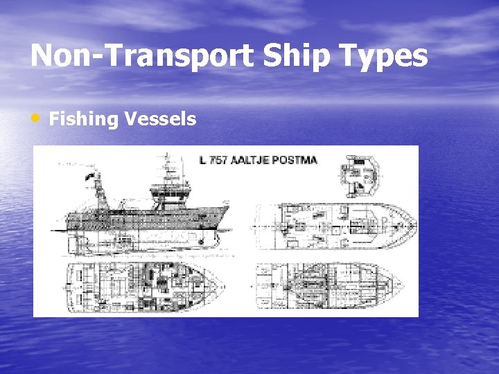 Non-Transport Ship Types • Fishing Vessels 