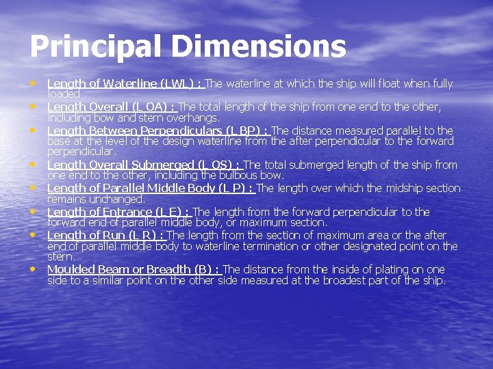 Principal Dimensions • Length of Waterline (LWL) : The waterline at which the ship
