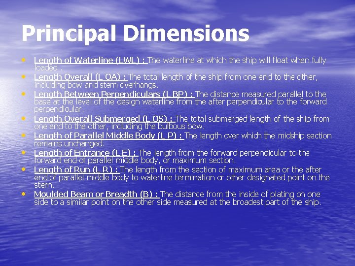 Principal Dimensions • Length of Waterline (LWL) : The waterline at which the ship