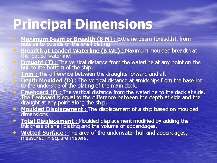 Principal Dimensions • Maximum Beam or Breadth (B M) : Extreme beam (breadth), from