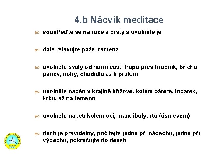 4. b Nácvik meditace soustřeďte se na ruce a prsty a uvolněte je dále