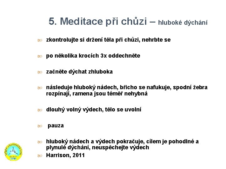 5. Meditace při chůzi – hluboké dýchání zkontrolujte si držení těla při chůzi, nehrbte