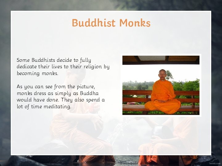 Buddhist Monks Some Buddhists decide to fully dedicate their lives to their religion by