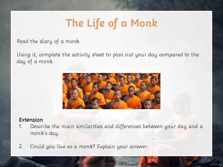 The Life of a Monk Read the diary of a monk. Using it, complete