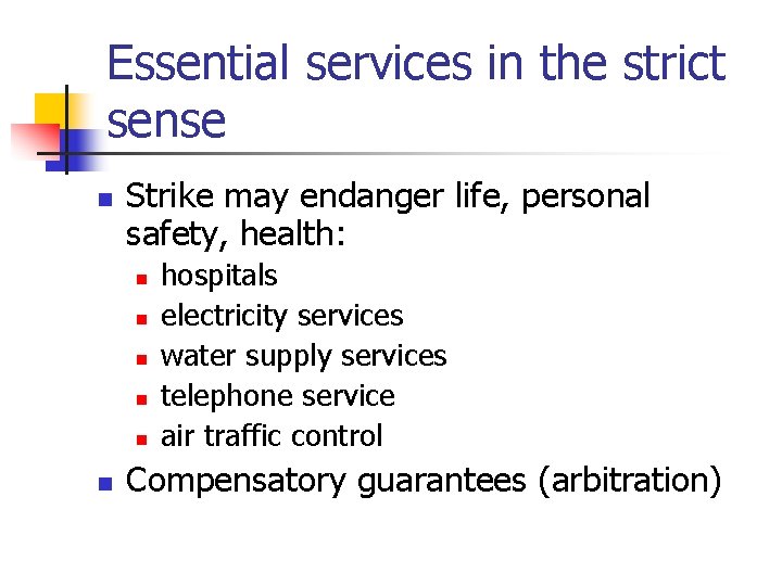 Essential services in the strict sense n Strike may endanger life, personal safety, health: