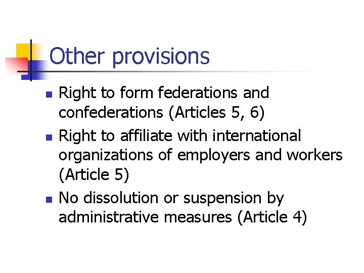 Other provisions n n n Right to form federations and confederations (Articles 5, 6)