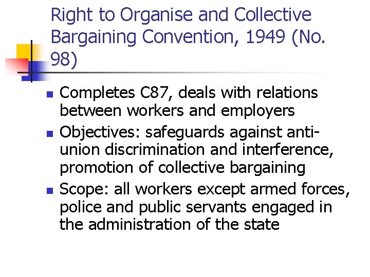 Right to Organise and Collective Bargaining Convention, 1949 (No. 98) n n n Completes