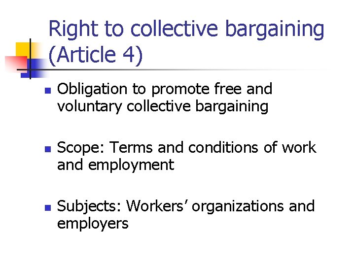 Right to collective bargaining (Article 4) n n n Obligation to promote free and