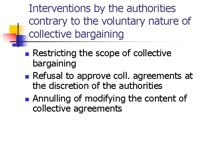 Interventions by the authorities contrary to the voluntary nature of collective bargaining n n