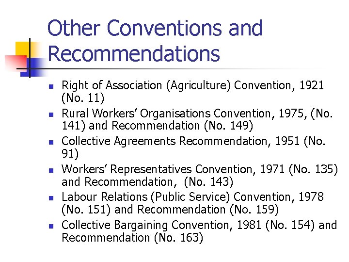 Other Conventions and Recommendations n n n Right of Association (Agriculture) Convention, 1921 (No.