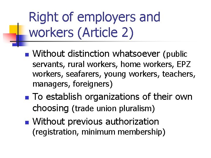 Right of employers and workers (Article 2) n Without distinction whatsoever (public servants, rural