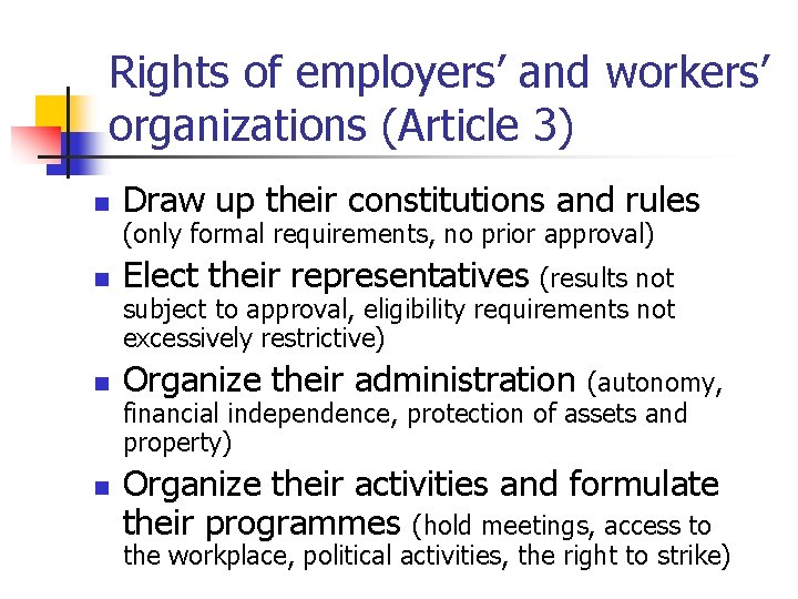 Rights of employers’ and workers’ organizations (Article 3) n Draw up their constitutions and