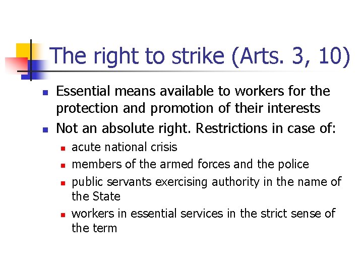 The right to strike (Arts. 3, 10) n n Essential means available to workers