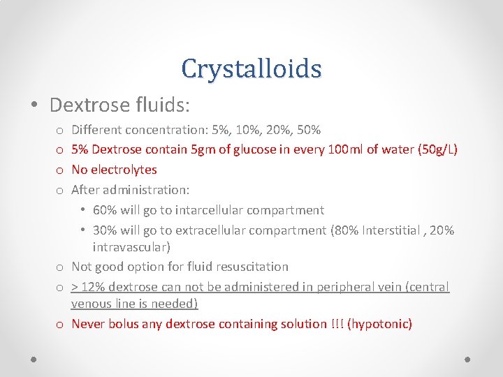 Crystalloids • Dextrose fluids: Different concentration: 5%, 10%, 20%, 50% 5% Dextrose contain 5