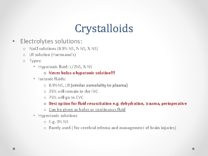 Crystalloids • Electrolytes solutions: o Na. Cl solutions (0. 9% NS, ½ NS, ¼