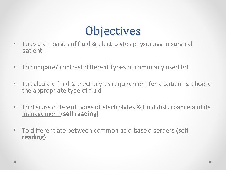 Objectives • To explain basics of fluid & electrolytes physiology in surgical patient •