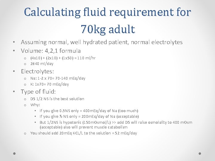 Calculating fluid requirement for 70 kg adult • Assuming normal, well hydrated patient, normal