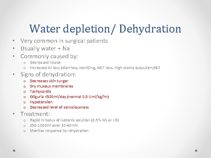 Water depletion/ Dehydration • Very common in surgical patients • Usually water + Na