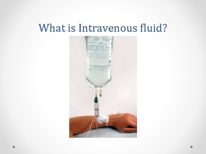 What is Intravenous fluid? 