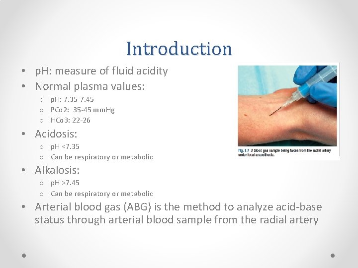 Introduction • p. H: measure of fluid acidity • Normal plasma values: o p.
