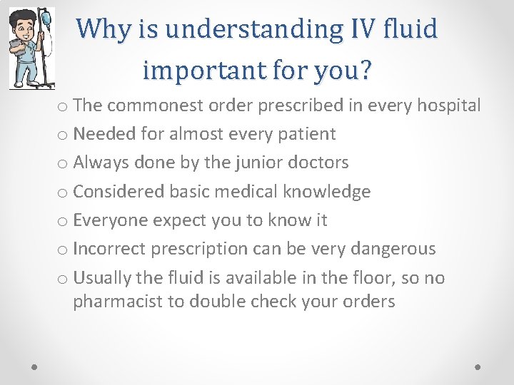 Why is understanding IV fluid important for you? o The commonest order prescribed in