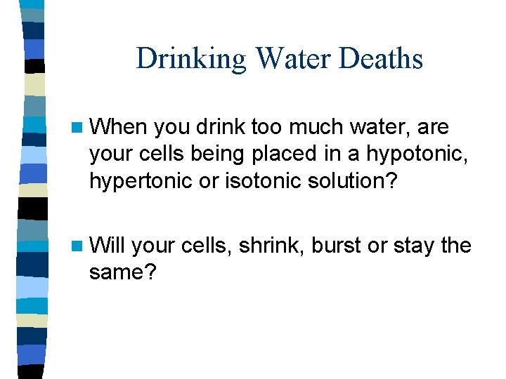 Drinking Water Deaths n When you drink too much water, are your cells being