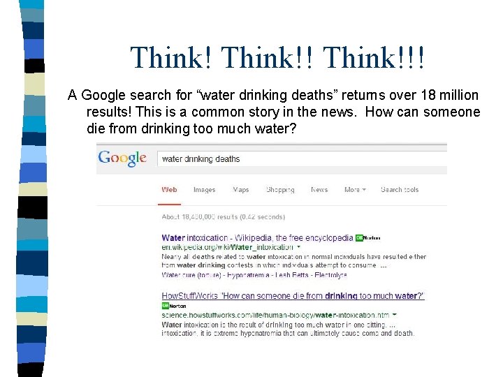 Think!!! A Google search for “water drinking deaths” returns over 18 million results! This