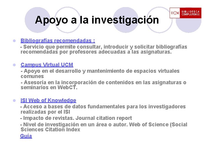 Apoyo a la investigación l Bibliografías recomendadas : - Servicio que permite consultar, introducir