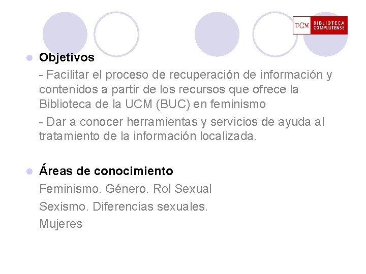 l Objetivos - Facilitar el proceso de recuperación de información y contenidos a partir