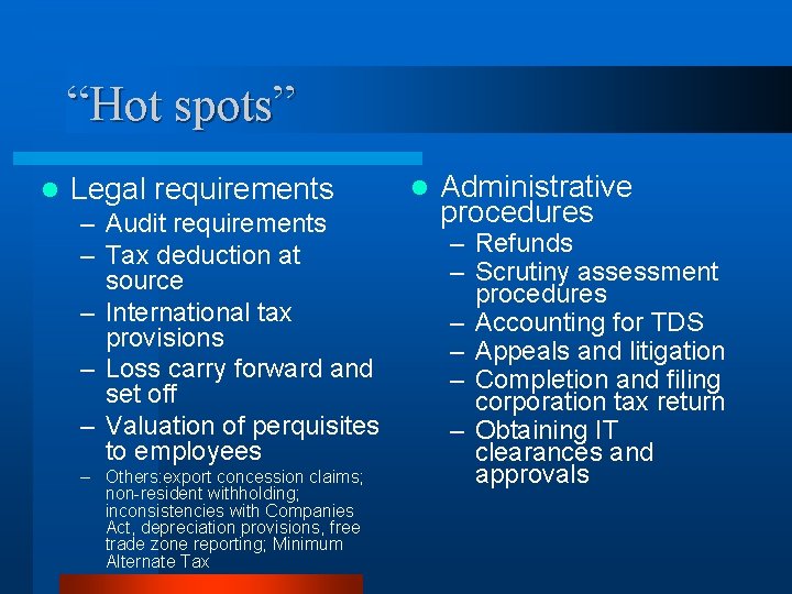 “Hot spots” l Legal requirements – Audit requirements – Tax deduction at source –