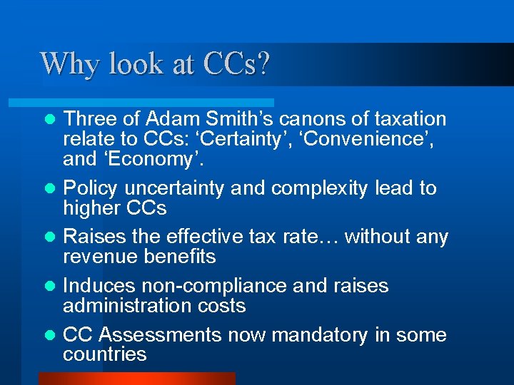 Why look at CCs? l l l Three of Adam Smith’s canons of taxation