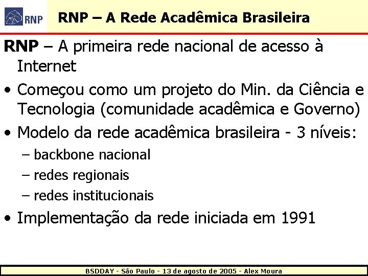 RNP – A Rede Acadêmica Brasileira RNP – A primeira rede nacional de acesso